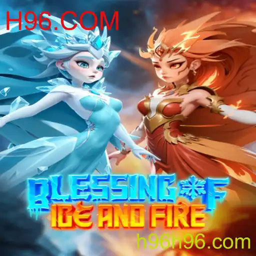 Blessing of Ice and Fire: Explore o Mundo Congelante e Abrasador de H96.COM